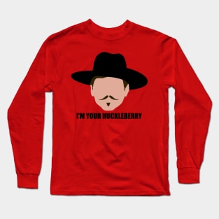 I'm Your Huckleberry Long Sleeve T-Shirt